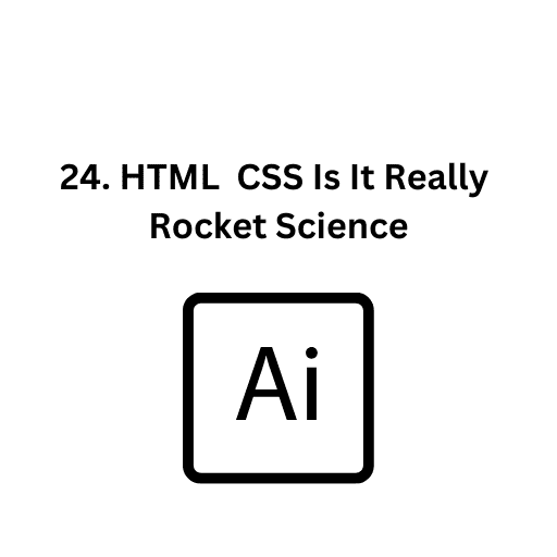 24. HTML  CSS Is It Really Rocket Science